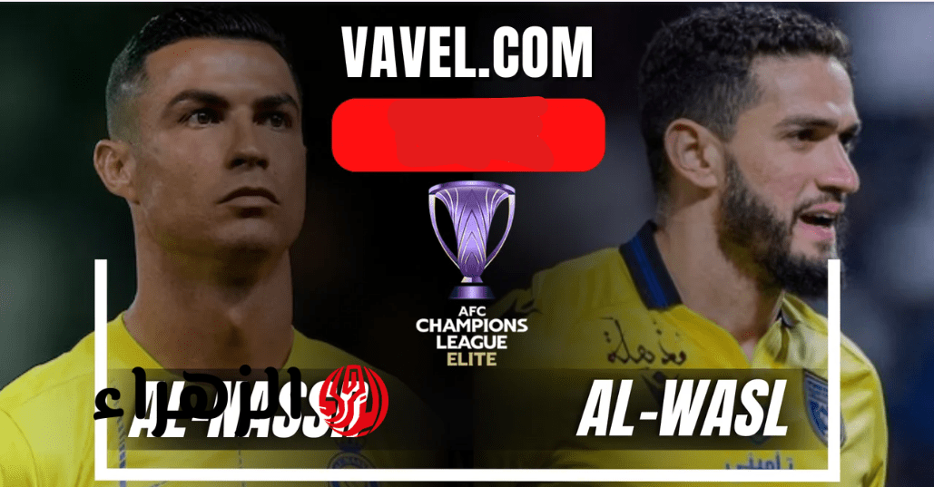 “قمـة حاسمـة” Al Nassr vs Al Wasl أين يمكنني مشاهدة نادى الوصل – النصر؟ في ربع نهائي دوري أبطال آسيا 2026